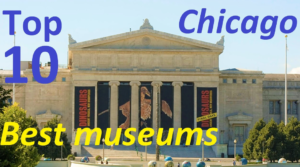 Top 10 Best Chicago Museums